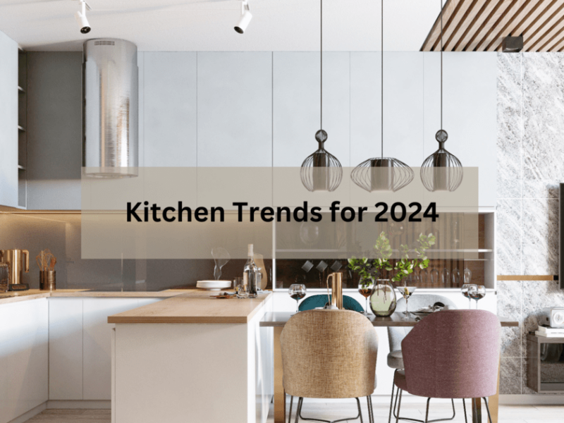 Kitchen Trends for 2024: Embracing Tomorrow’s Designs