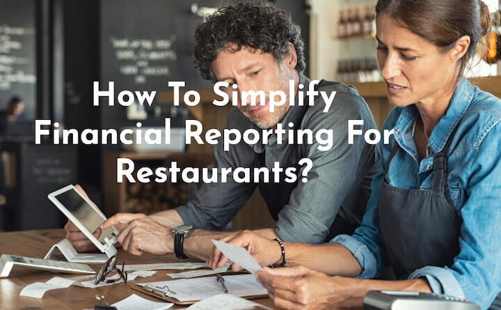 How To Simplify Financial Reporting For Restaurants?
