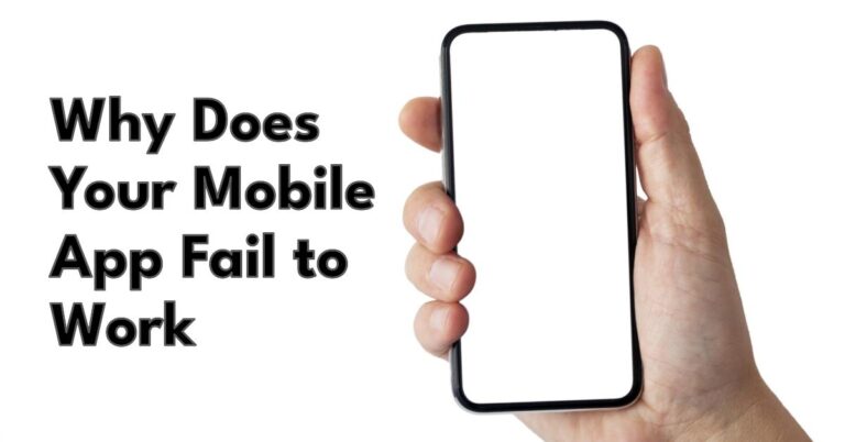 Why Does Your Mobile App Fail to Work?
