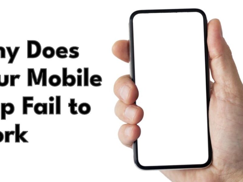 Why Does Your Mobile App Fail to Work?