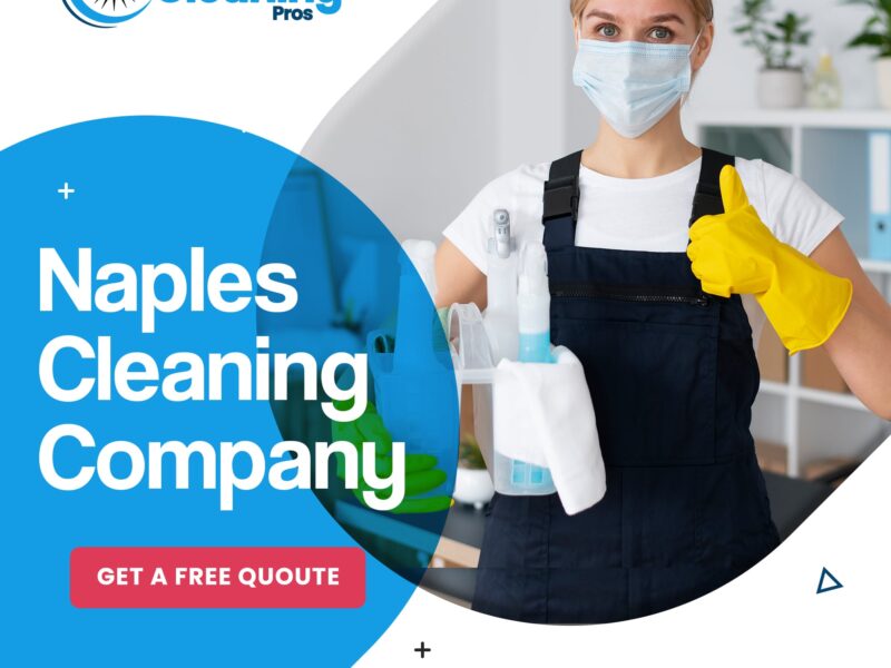 Your Cleaning Experience with Top-Rated Naples Cleaning Companies
